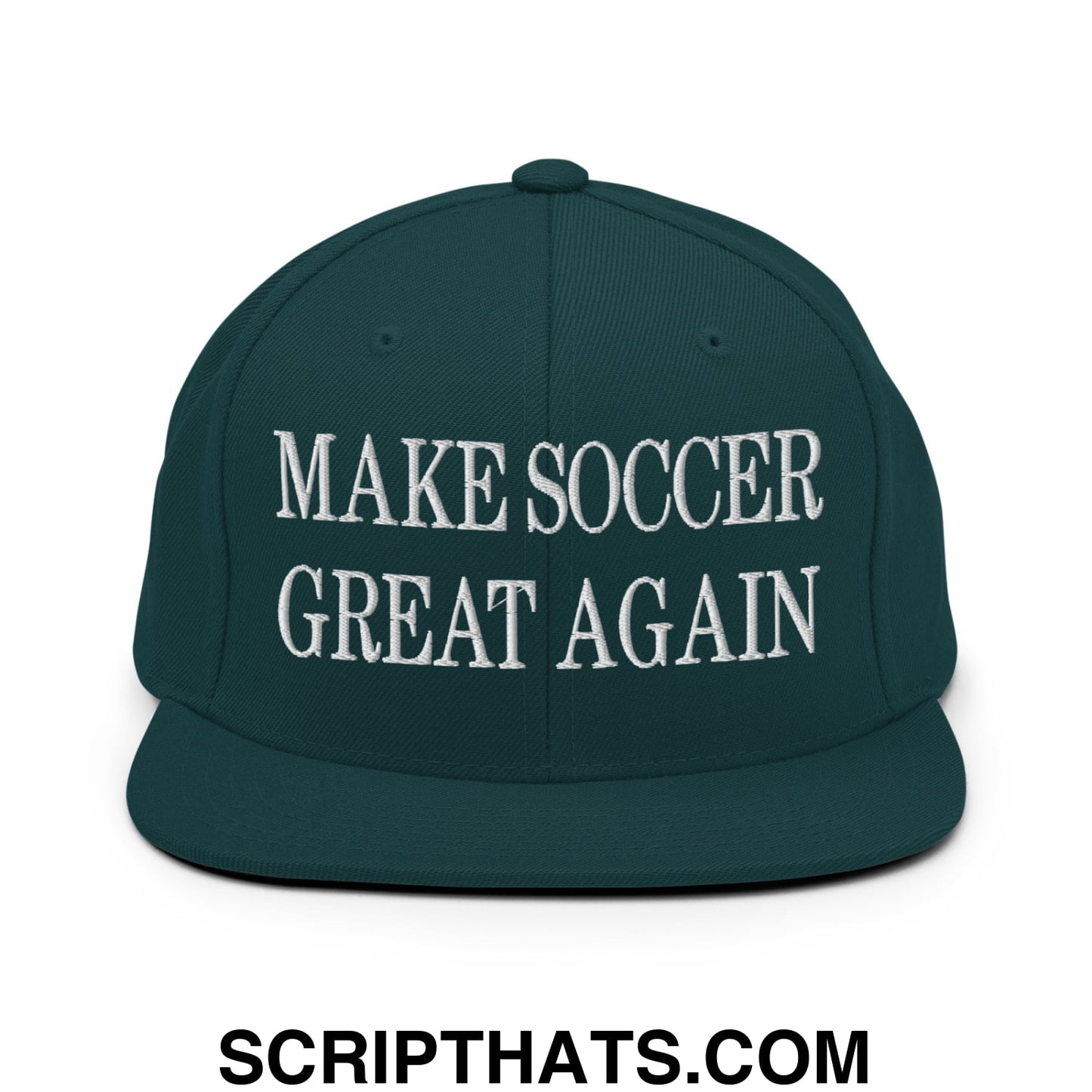 Make Soccer Great Again Embroidered Flat Bill Brim Snapback Hat Spruce