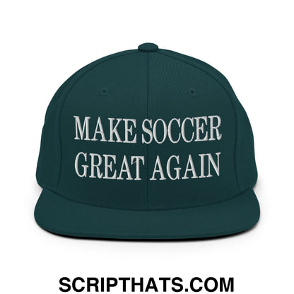 Make Soccer Great Again Embroidered Flat Bill Brim Snapback Hat Spruce
