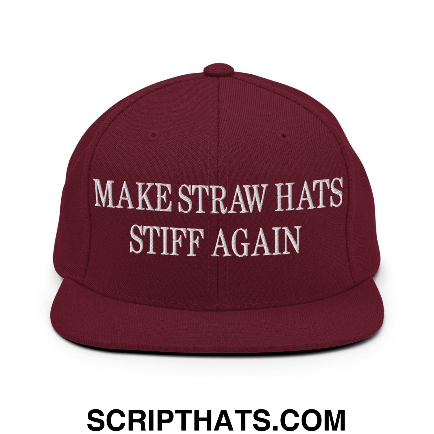 Make Straw Hats Stiff Again Embroidered Flat Bill Brim Snapback Hat Maroon