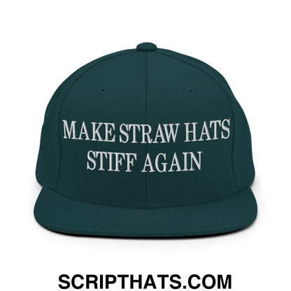Make Straw Hats Stiff Again Embroidered Flat Bill Brim Snapback Hat Spruce