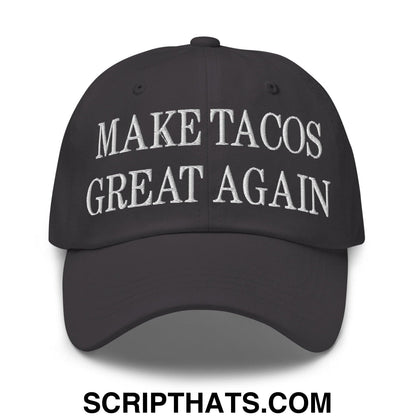 Make Tacos Great Again Embroidered Dad Hat Dark Grey