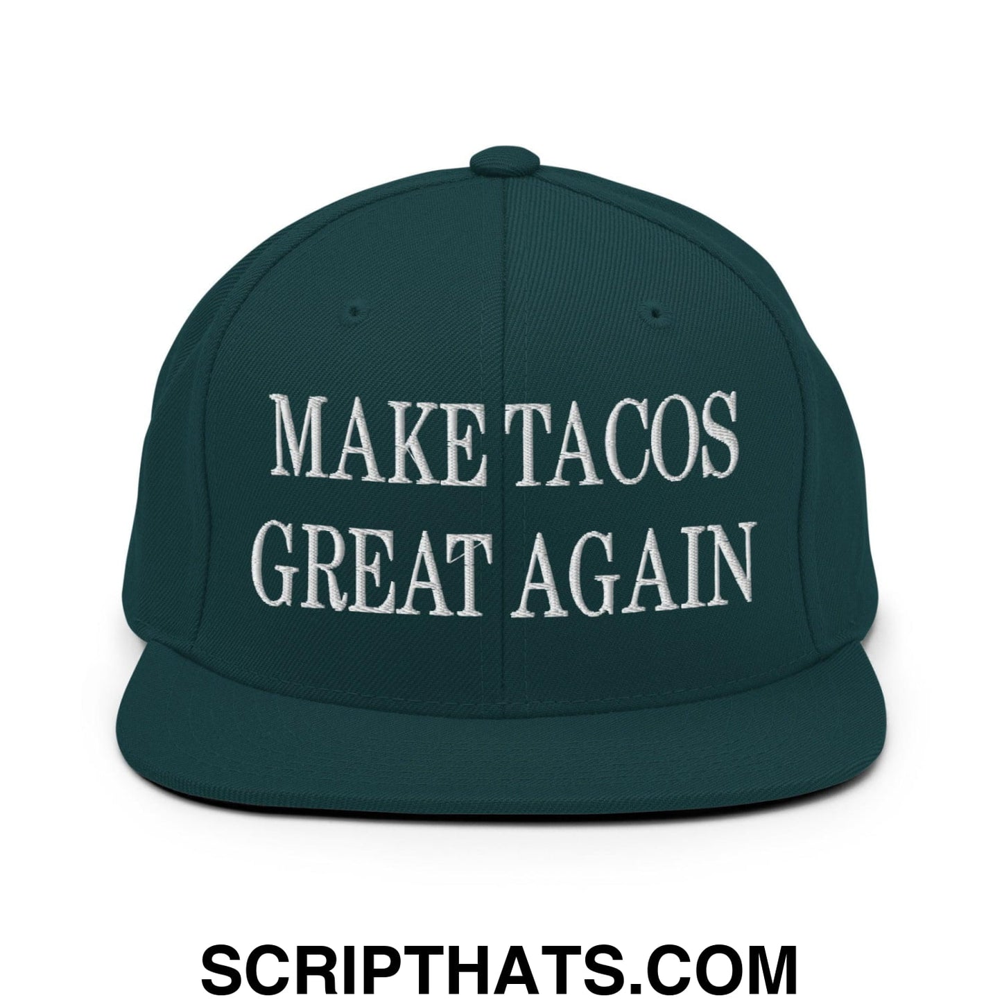 Make Tacos Great Again Embroidered Flat Bill Brim Snapback Hat Spruce