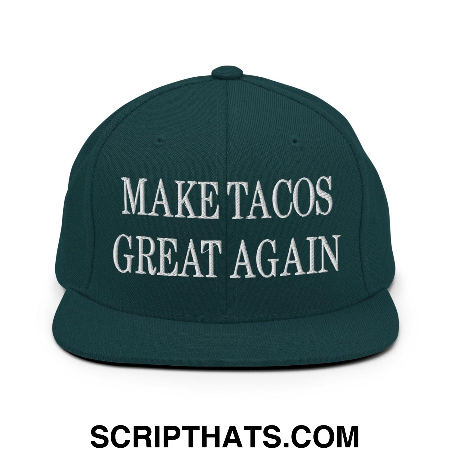Make Tacos Great Again Embroidered Flat Bill Brim Snapback Hat Spruce