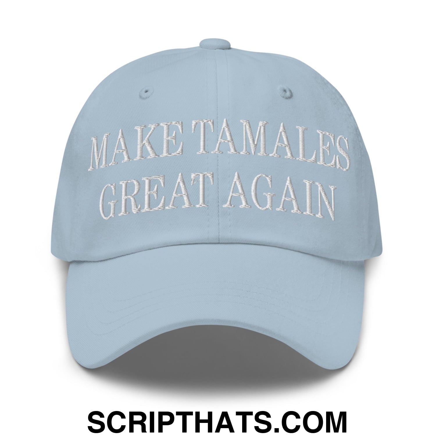 Make Tamales Great Again Embroidered Unstructured Dad Hat Light Blue