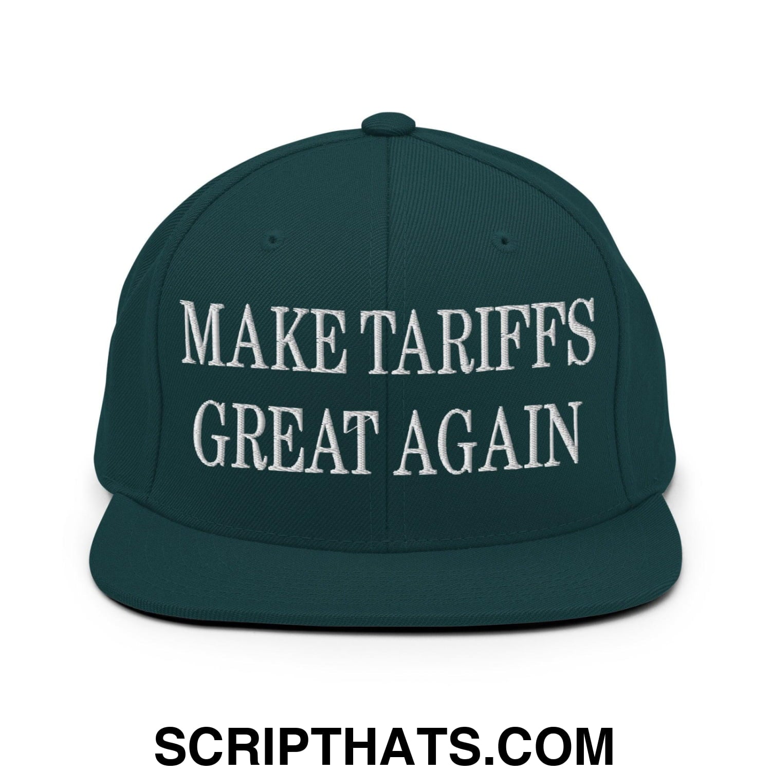 Make Tariffs Great Again Embroidered Flat Bill Brim Snapback Hat Spruce