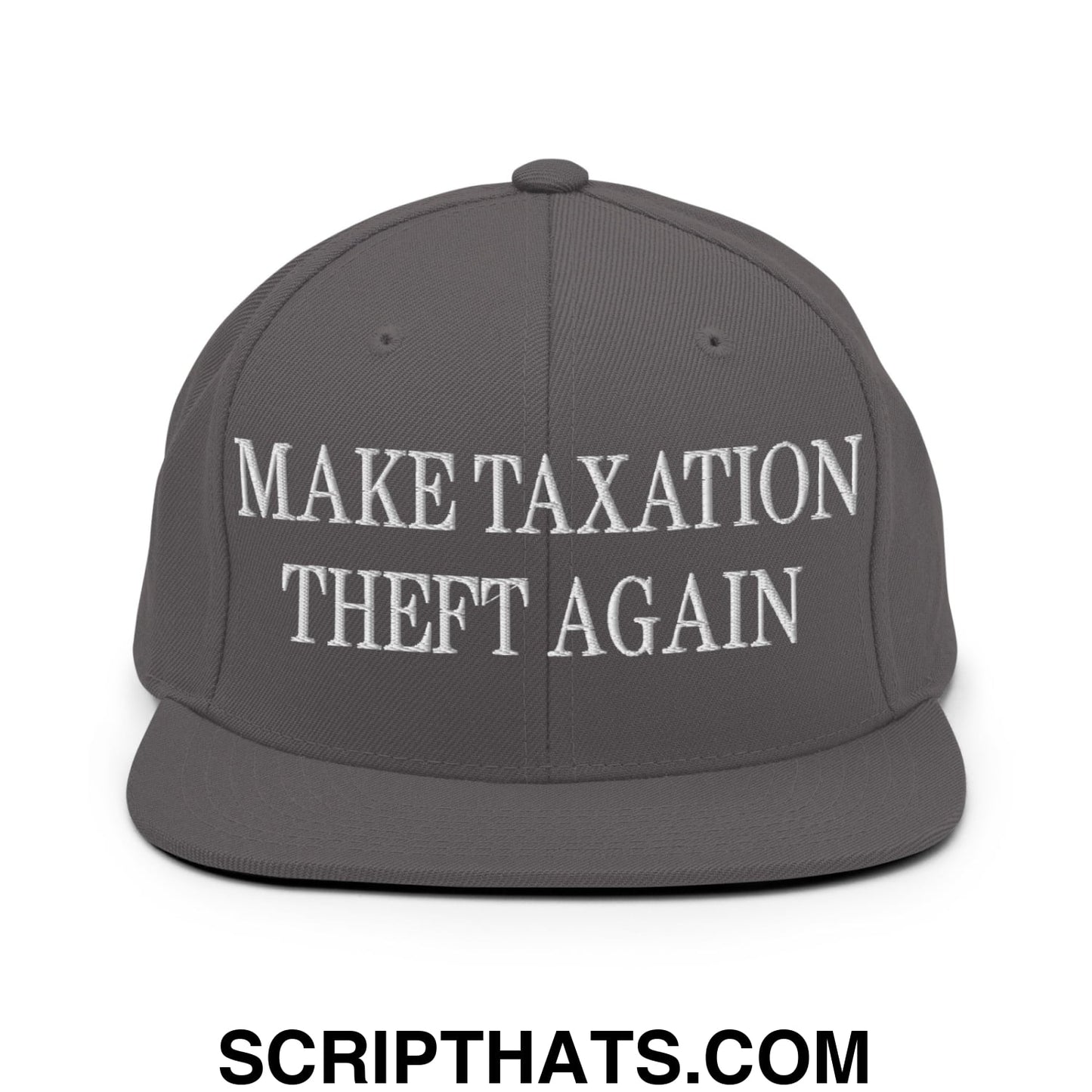 Make Taxation Theft Again Embroidered Flat Bill Brim Snapback Hat Dark Grey