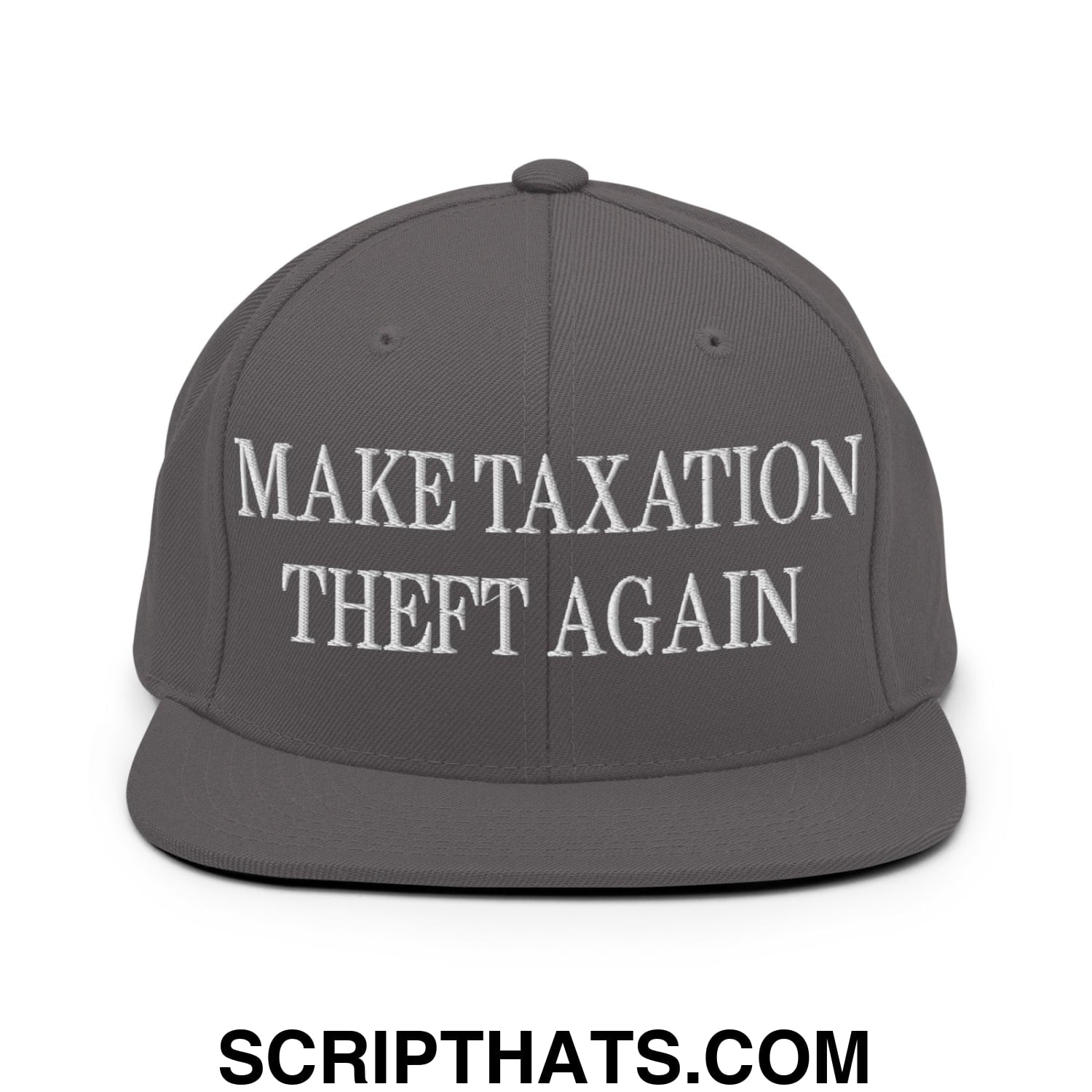Make Taxation Theft Again Embroidered Flat Bill Brim Snapback Hat Dark Grey
