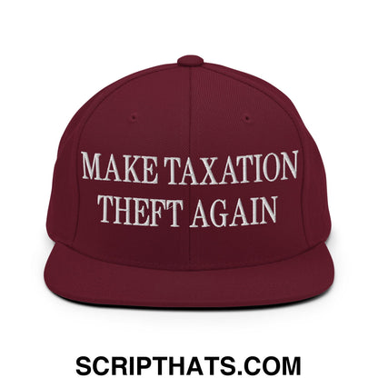 Make Taxation Theft Again Embroidered Flat Bill Brim Snapback Hat Maroon