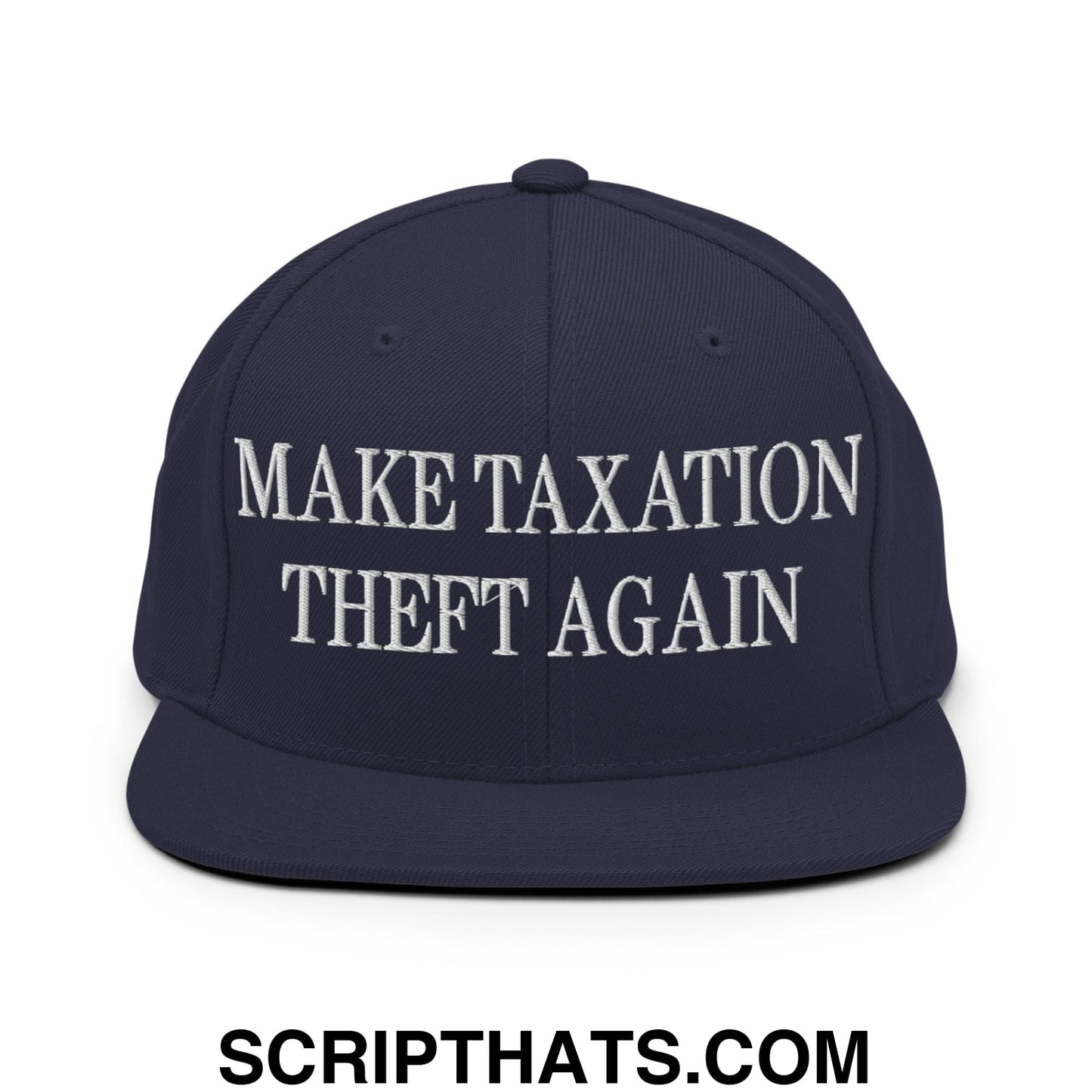 Make Taxation Theft Again Embroidered Flat Bill Brim Snapback Hat Navy