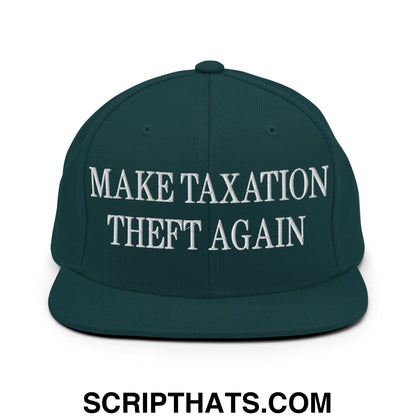 Make Taxation Theft Again Embroidered Flat Bill Brim Snapback Hat Spruce