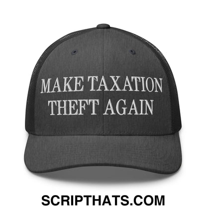 Make Taxation Theft Again Embroidered Mesh Trucker Hat Dark Heather Gray