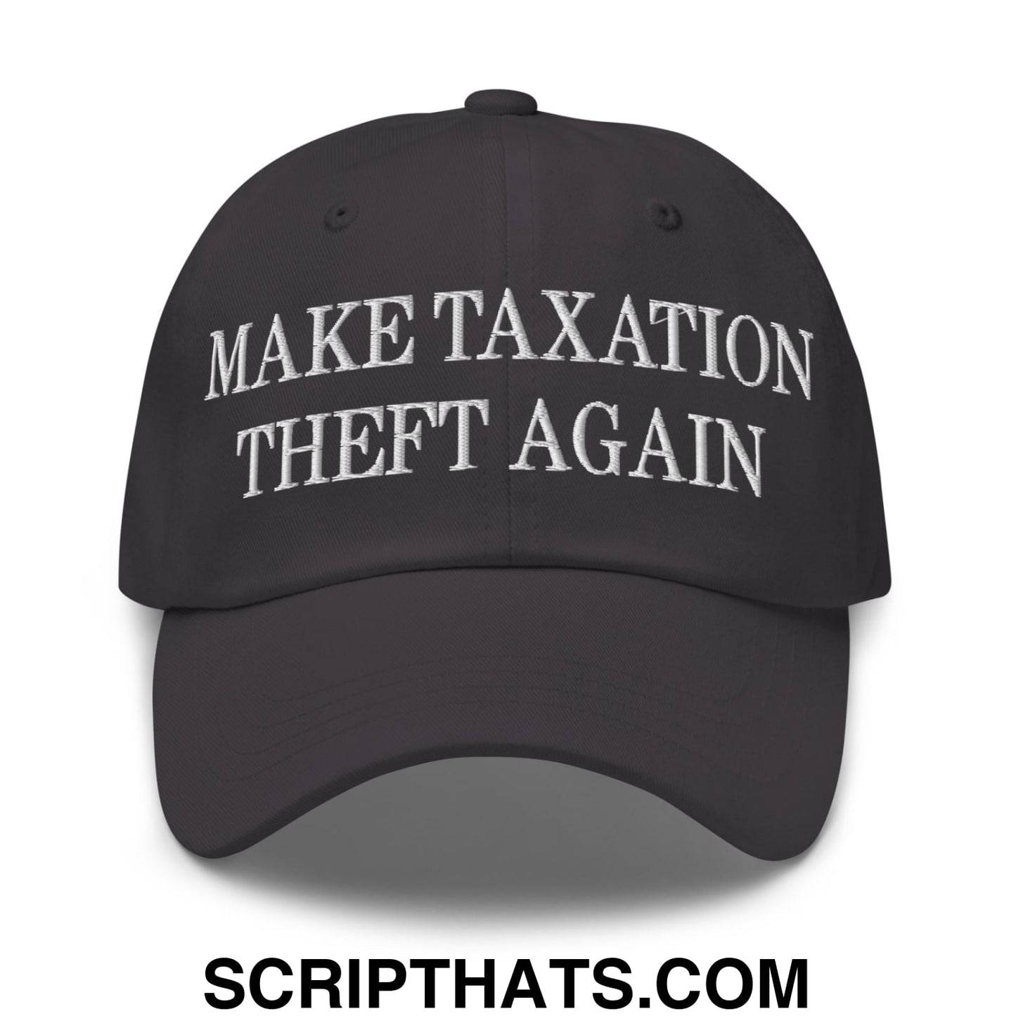 Make Taxation Theft Again Embroidered Unstructured Dad Hat Dark Grey