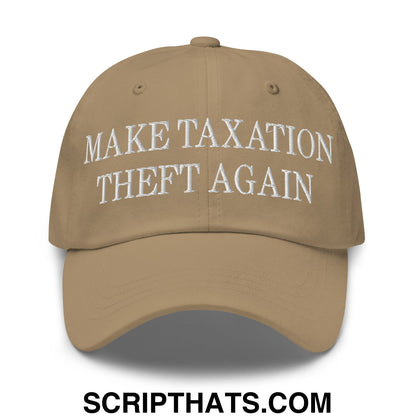 Make Taxation Theft Again Embroidered Unstructured Dad Hat Khaki
