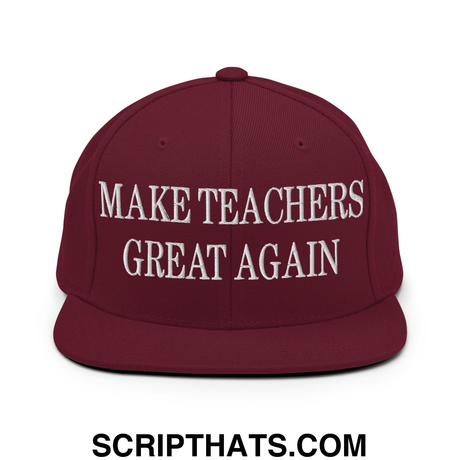 Make Teachers Great Again Embroidered Flat Bill Brim Snapback Hat Maroon