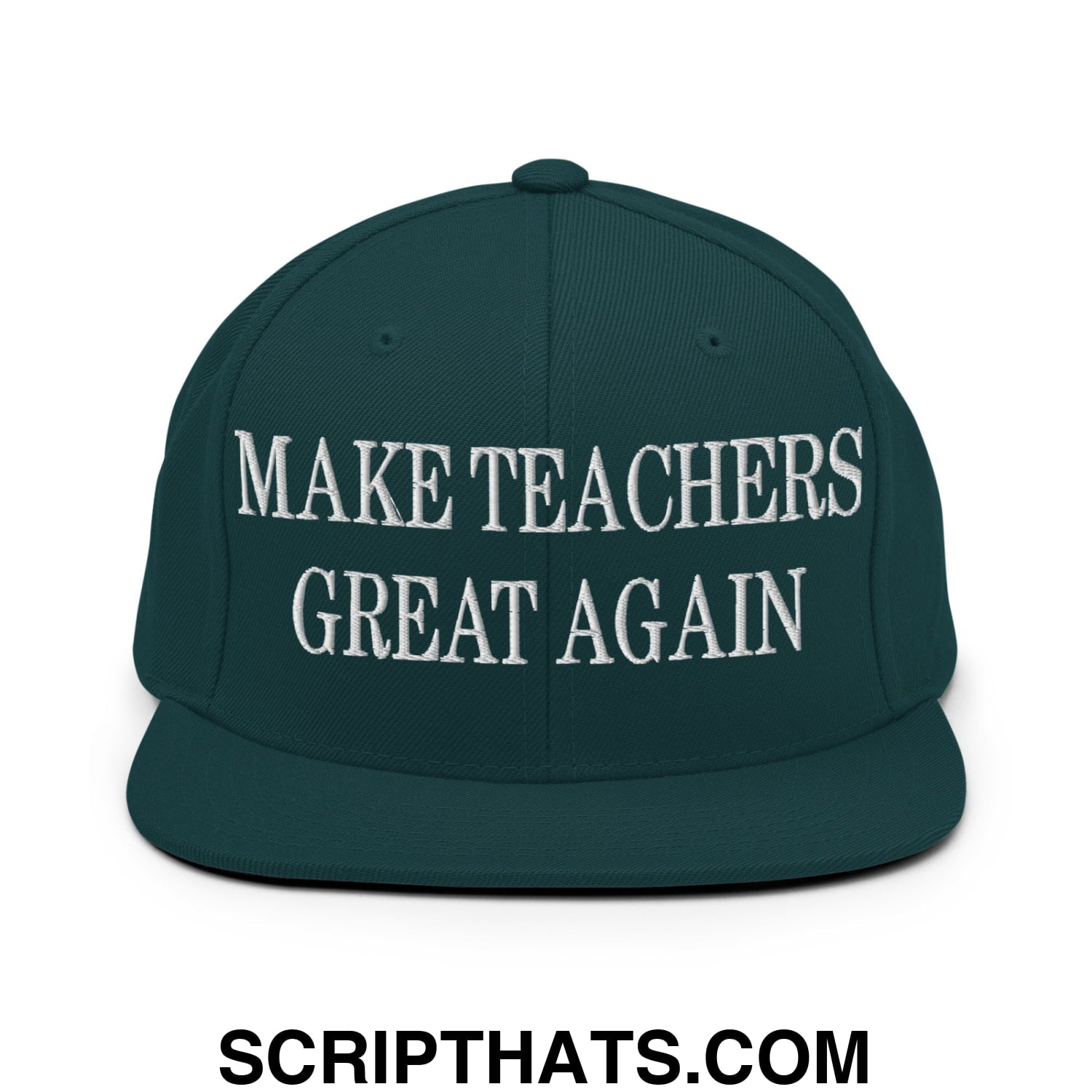 Make Teachers Great Again Embroidered Flat Bill Brim Snapback Hat Spruce