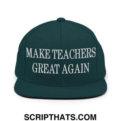 Make Teachers Great Again Embroidered Flat Bill Brim Snapback Hat Spruce