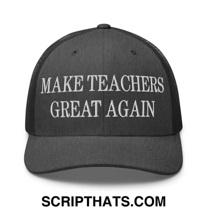 Make Teachers Great Again Embroidered Mesh Trucker Hat Dark Heather Gray