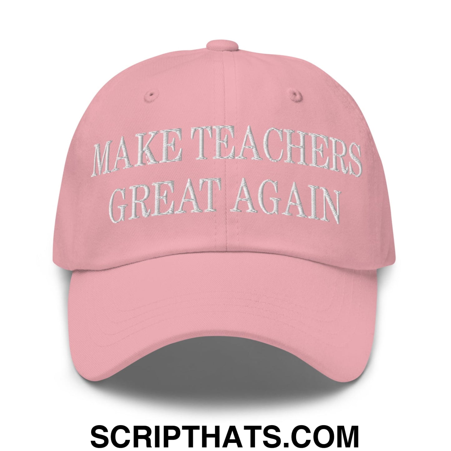 Make Teachers Great Again Embroidered Unstructured Dad Hat Pink