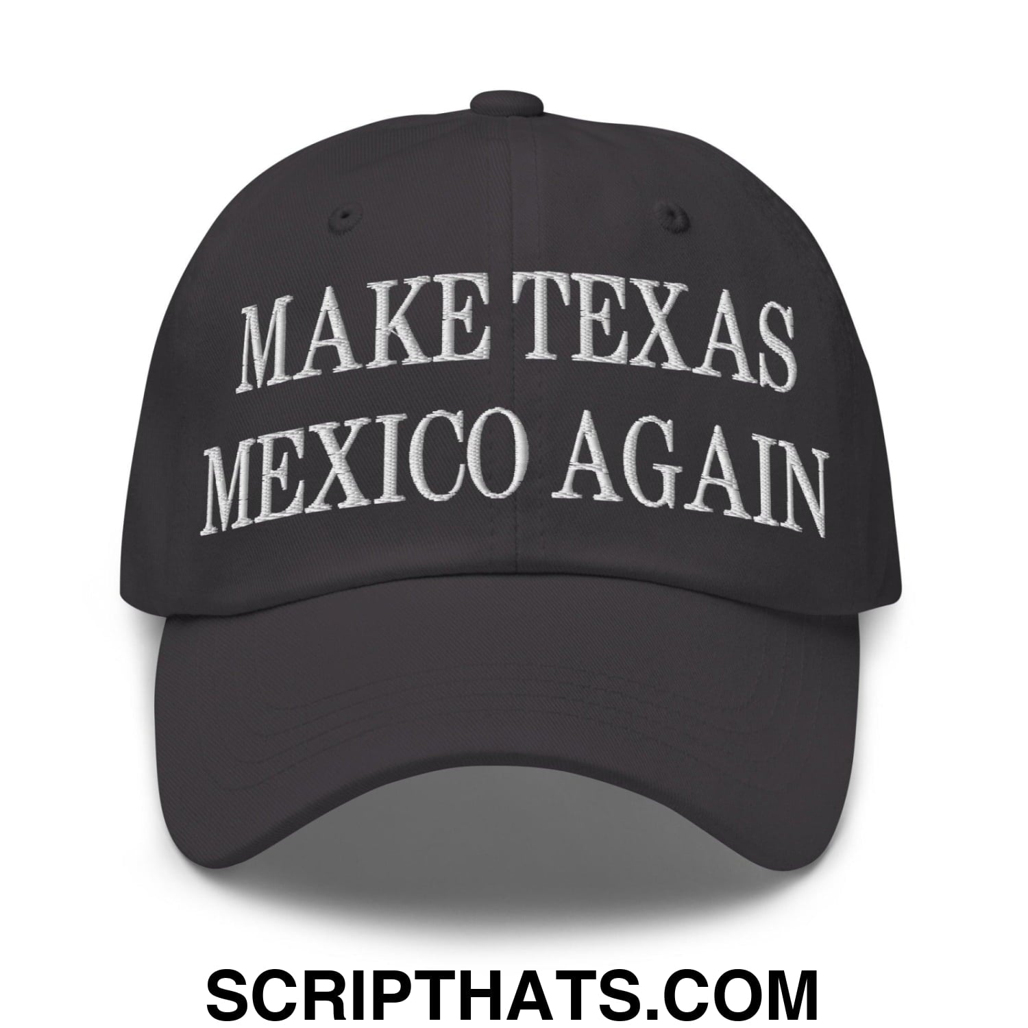 Make Texas Mexico Again Embroidered Dad Hat Dark Grey