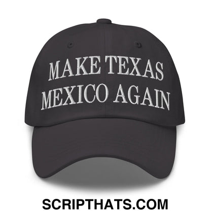 Make Texas Mexico Again Embroidered Dad Hat Dark Grey