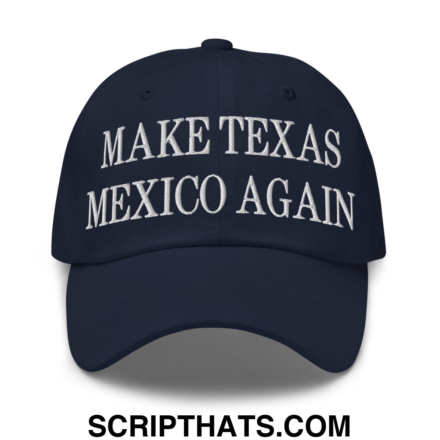 Make Texas Mexico Again Embroidered Dad Hat Navy