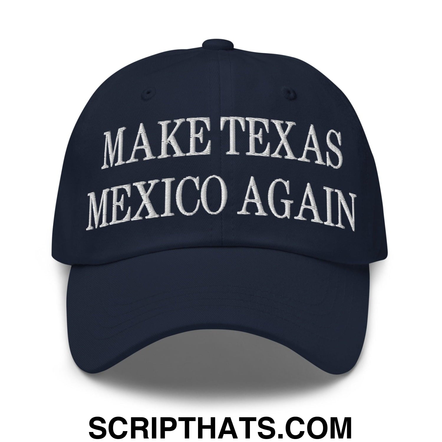 Make Texas Mexico Again Embroidered Dad Hat Navy