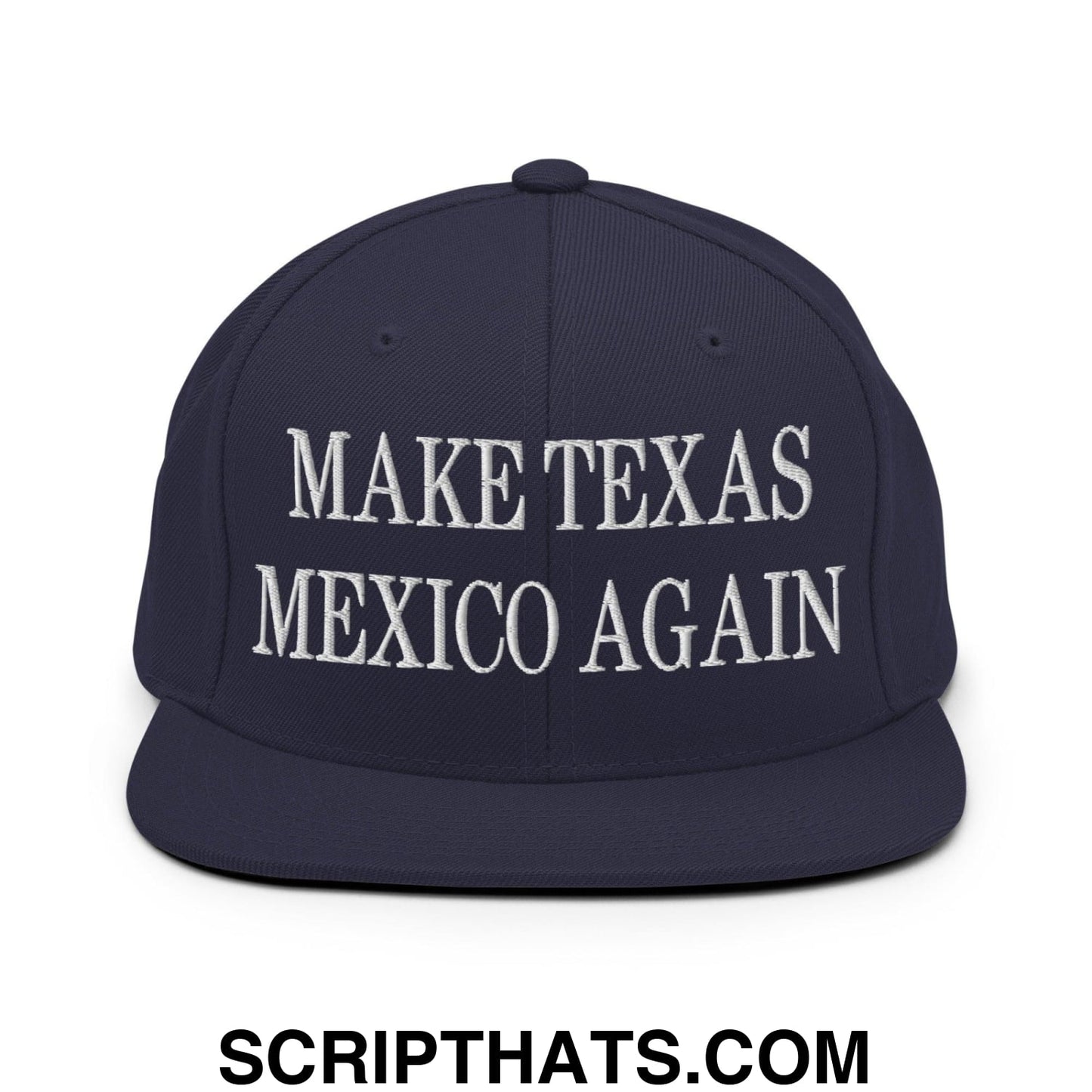 Make Texas Mexico Again Embroidered Flat Bill Brim Snapback Hat Navy