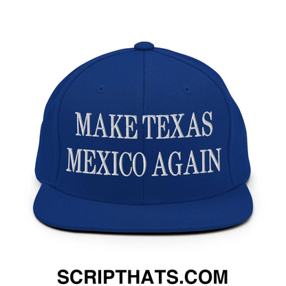 Make Texas Mexico Again Embroidered Flat Bill Brim Snapback Hat Royal Blue