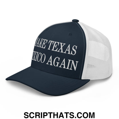 Make Texas Mexico Again Embroidered Mesh Trucker Hat Navy White