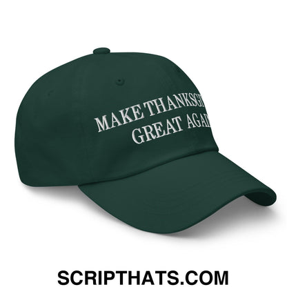 Make Thanksgiving Great Again Embroidered Dad Hat Spruce