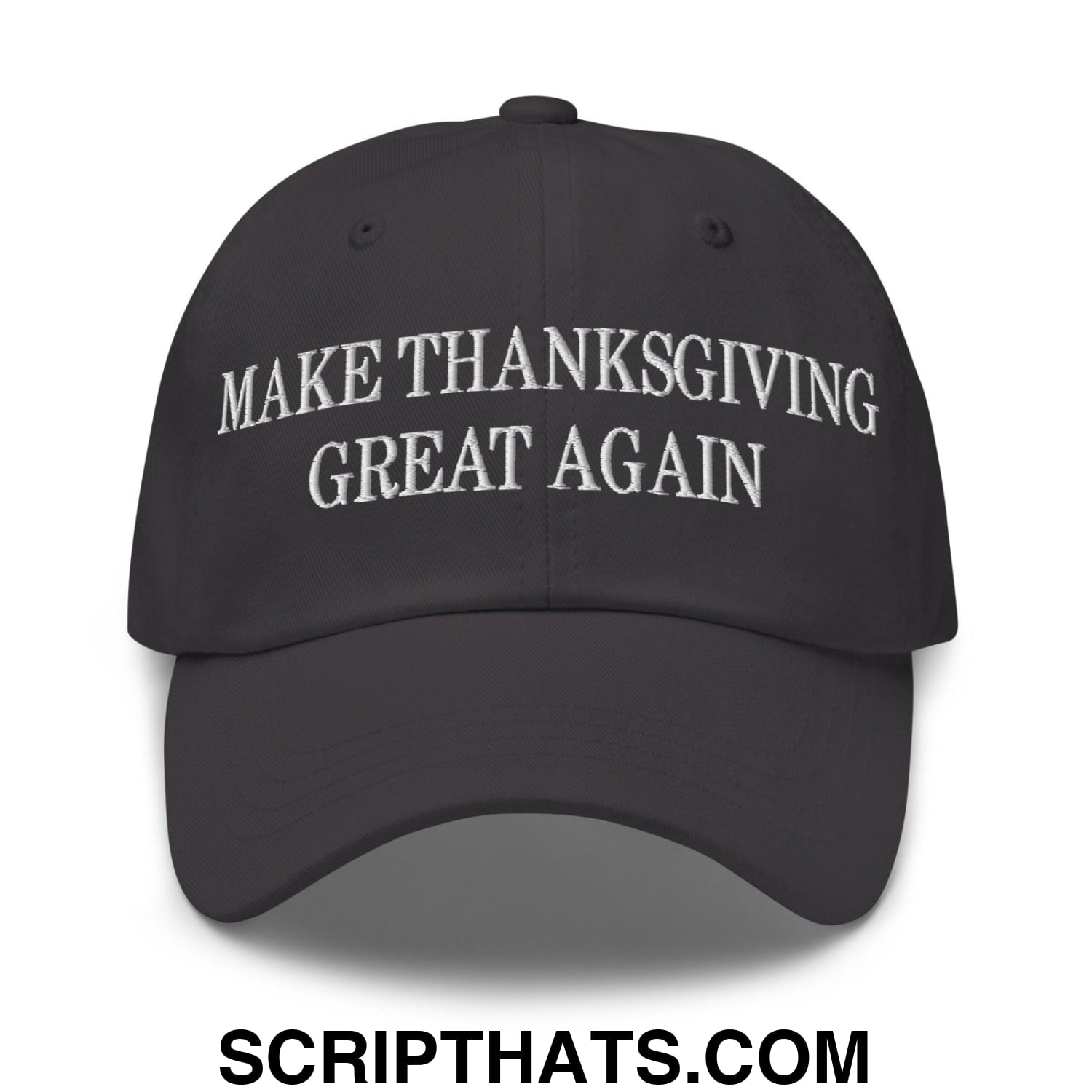 Make Thanksgiving Great Again Embroidered Dad Hat Dark Grey
