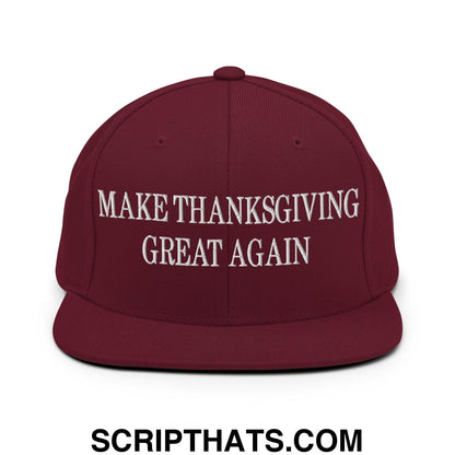 Make Thanksgiving Great Again Embroidered Flat Bill Brim Snapback Hat Maroon