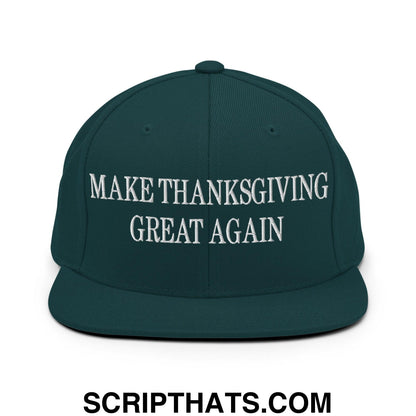 Make Thanksgiving Great Again Embroidered Flat Bill Brim Snapback Hat Spruce