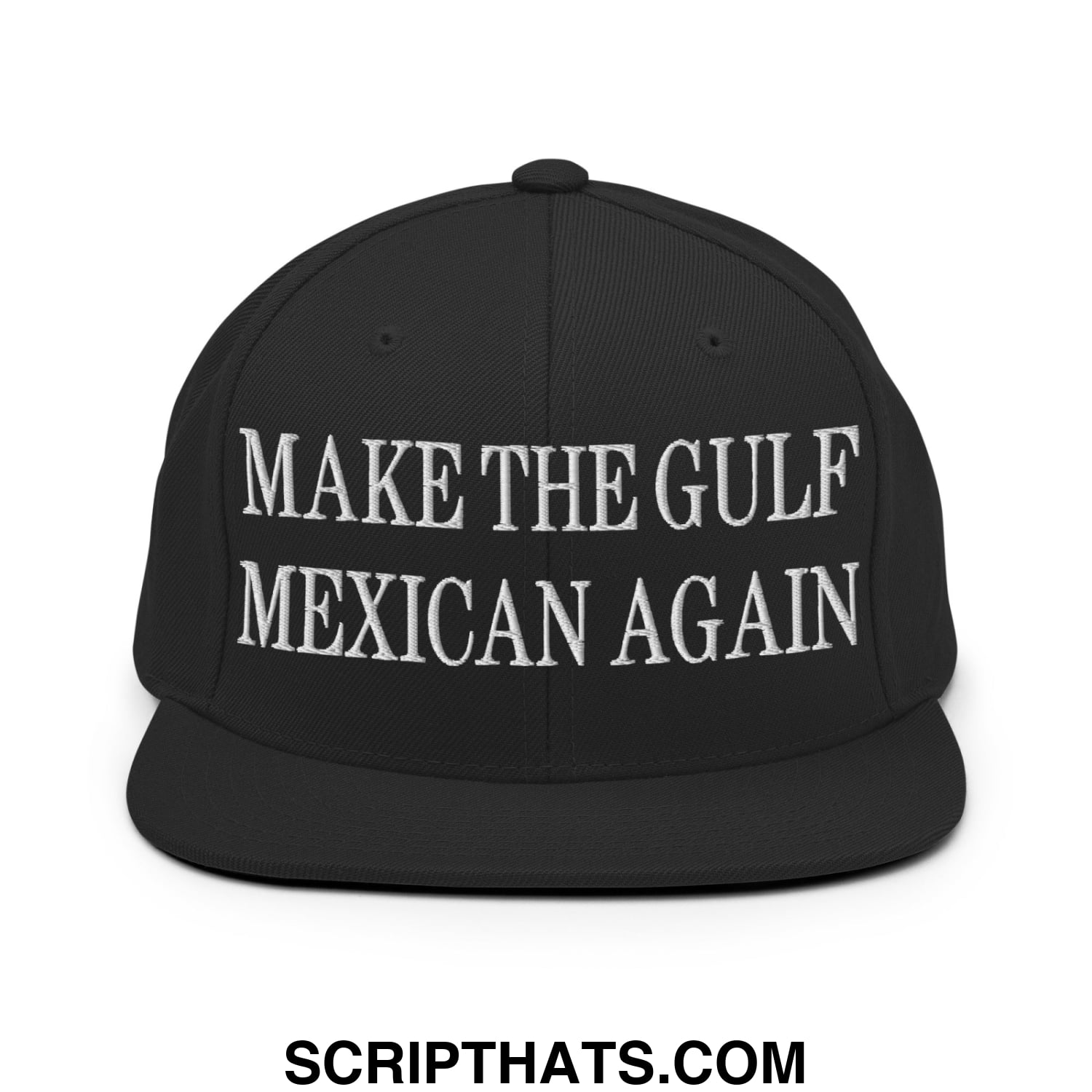 Make The Gulf Mexican Again Embroidered Flat Brim Bill Snapback Hat Black