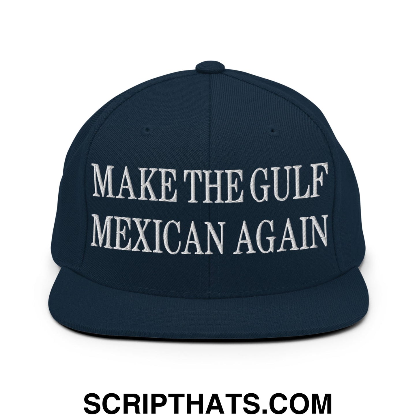 Make The Gulf Mexican Again Embroidered Flat Brim Bill Snapback Hat Dark Navy