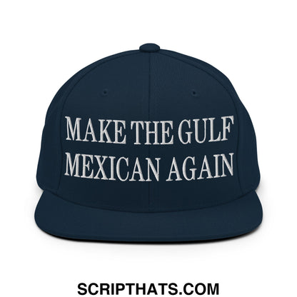 Make The Gulf Mexican Again Embroidered Flat Brim Bill Snapback Hat Dark Navy