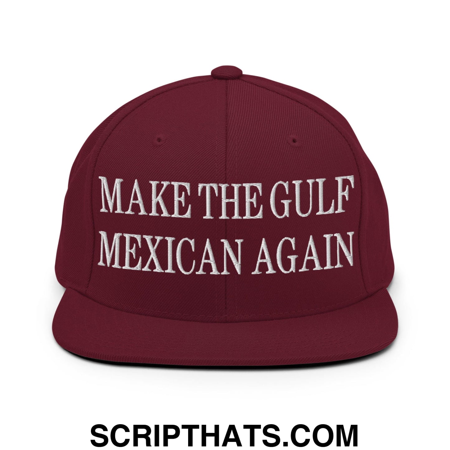 Make The Gulf Mexican Again Embroidered Flat Brim Bill Snapback Hat Maroon