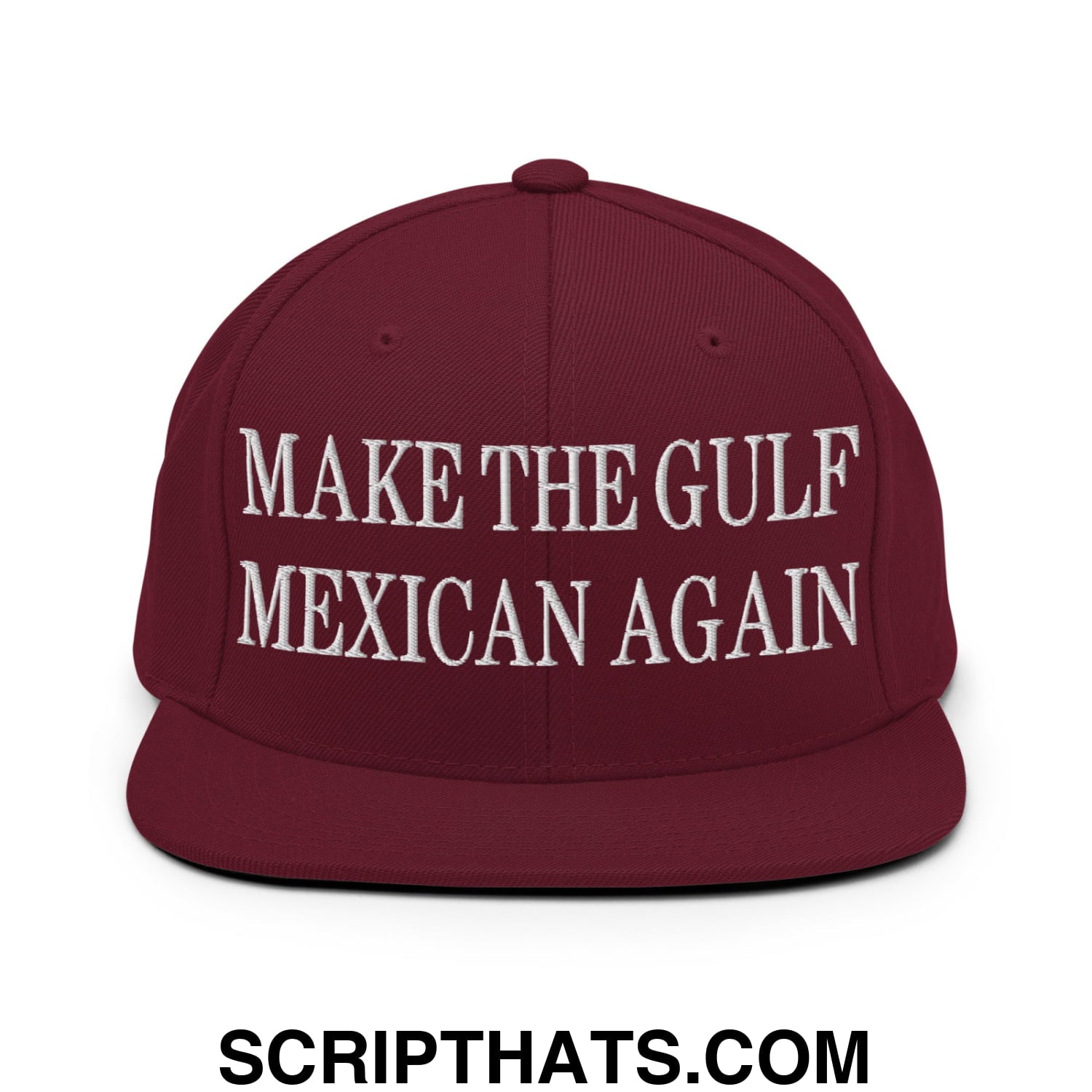 Make The Gulf Mexican Again Embroidered Flat Brim Bill Snapback Hat Maroon