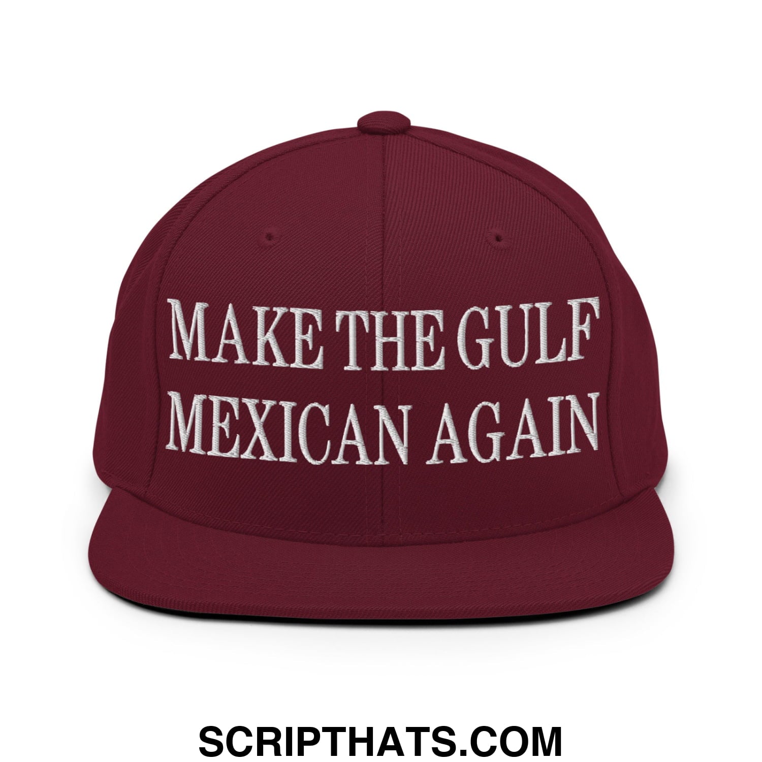 Make The Gulf Mexican Again Embroidered Flat Brim Bill Snapback Hat Maroon