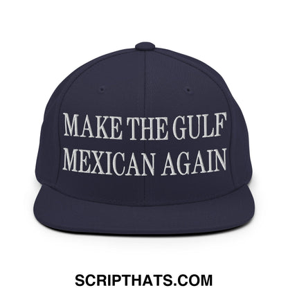 Make The Gulf Mexican Again Embroidered Flat Brim Bill Snapback Hat Navy