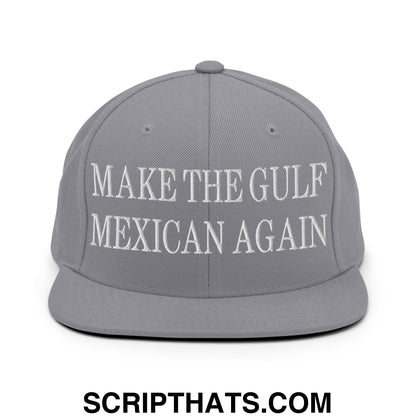 Make The Gulf Mexican Again Embroidered Flat Brim Bill Snapback Hat Silver