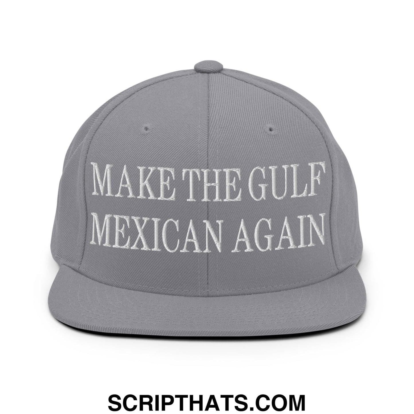 Make The Gulf Mexican Again Embroidered Flat Brim Bill Snapback Hat Silver