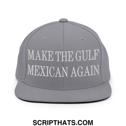 Make The Gulf Mexican Again Embroidered Flat Brim Bill Snapback Hat Silver