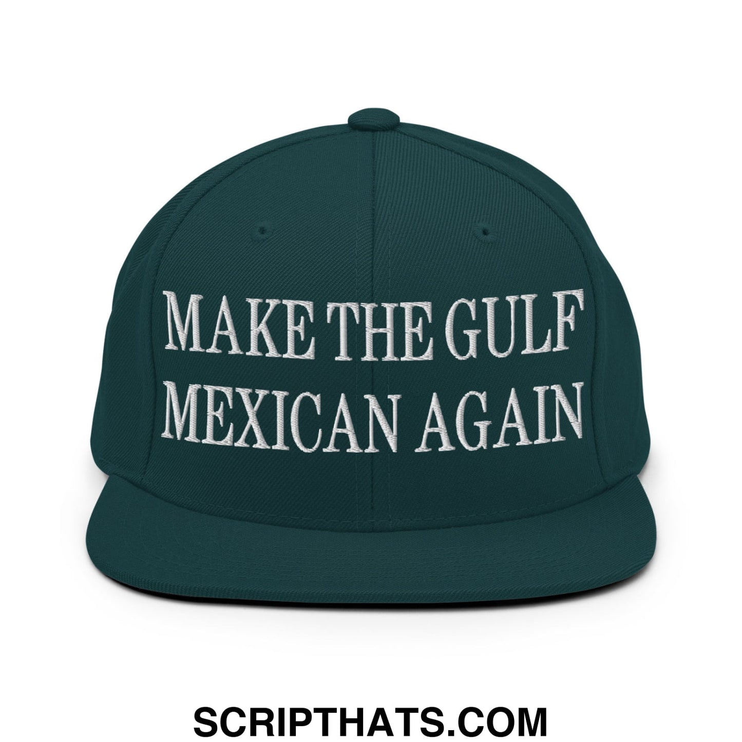 Make The Gulf Mexican Again Embroidered Flat Brim Bill Snapback Hat Spruce