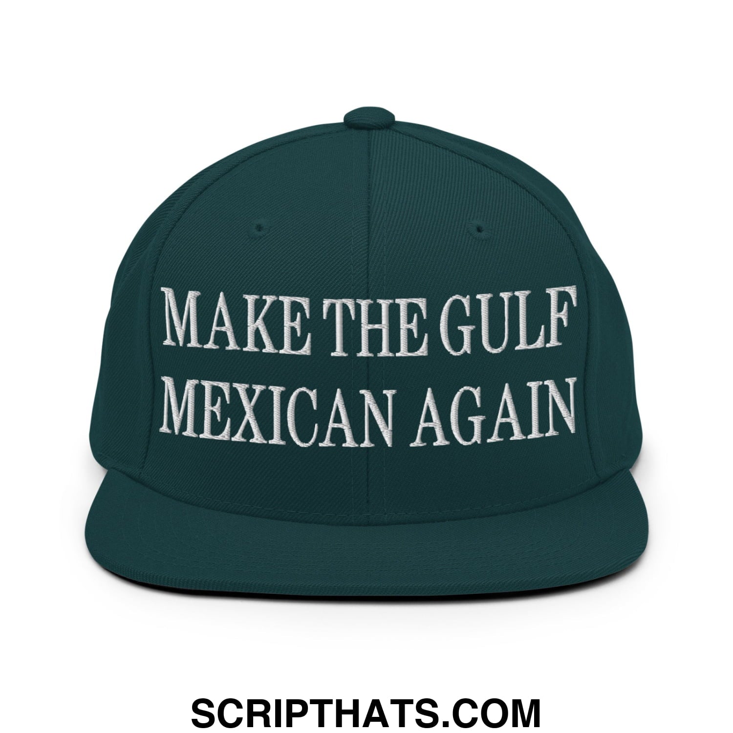 Make The Gulf Mexican Again Embroidered Flat Brim Bill Snapback Hat Spruce