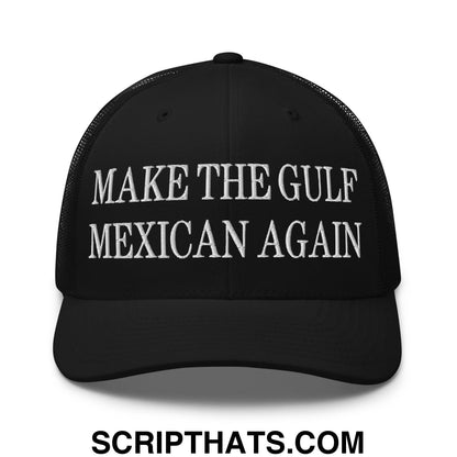 Make The Gulf Mexican Again Embroidered Mesh Trucker Hat Black