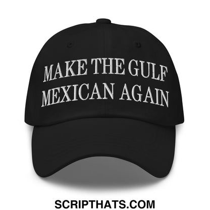 Make The Gulf Mexican Again Embroidered Unstructured Dad Hat Black