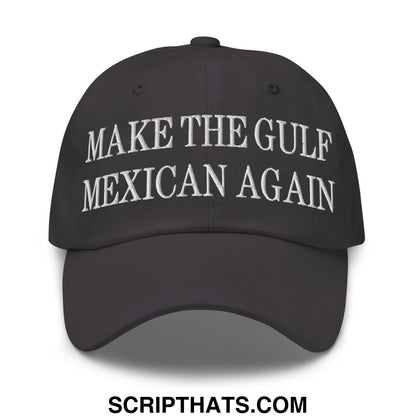 Make The Gulf Mexican Again Embroidered Unstructured Dad Hat Dark Grey