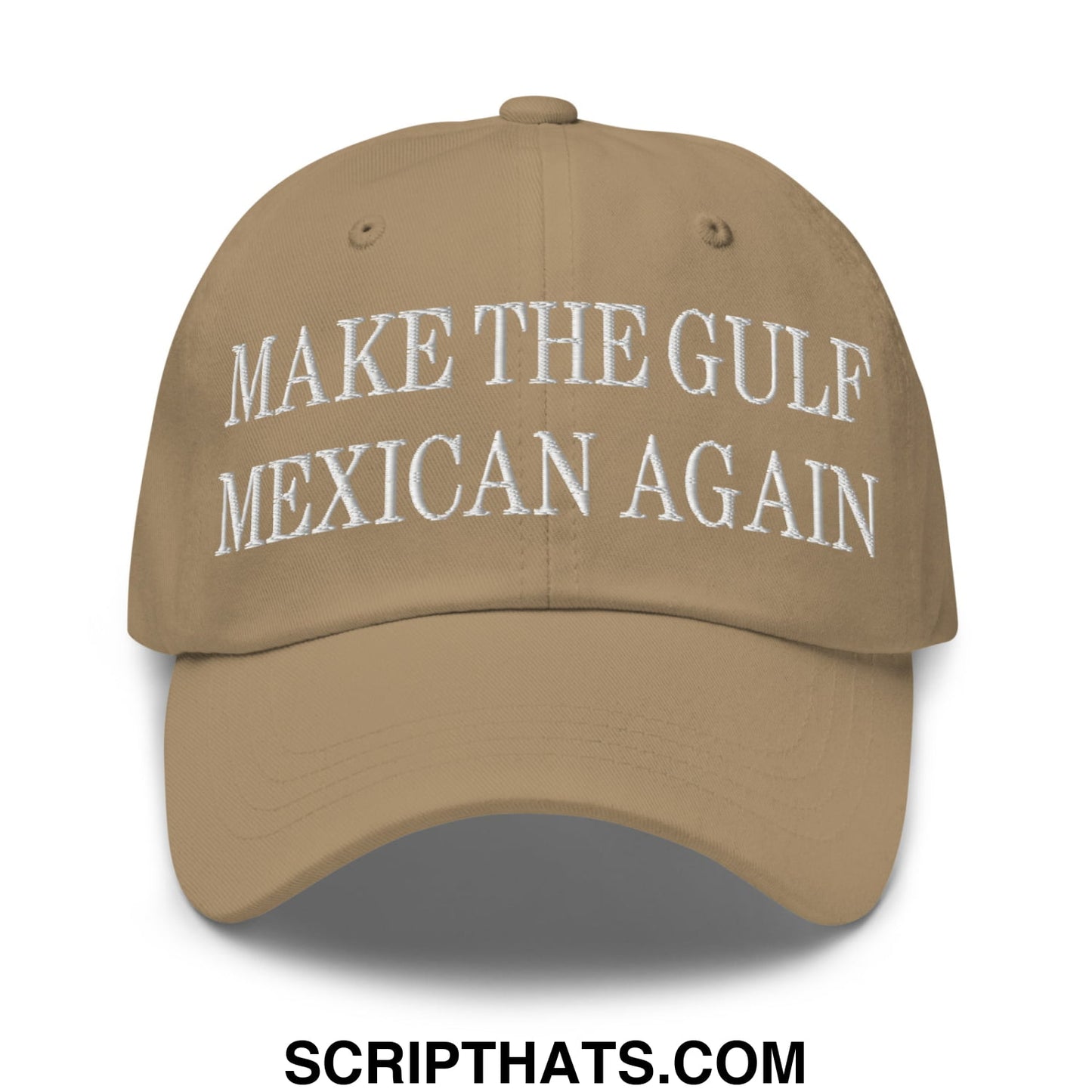 Make The Gulf Mexican Again Embroidered Unstructured Dad Hat Khaki