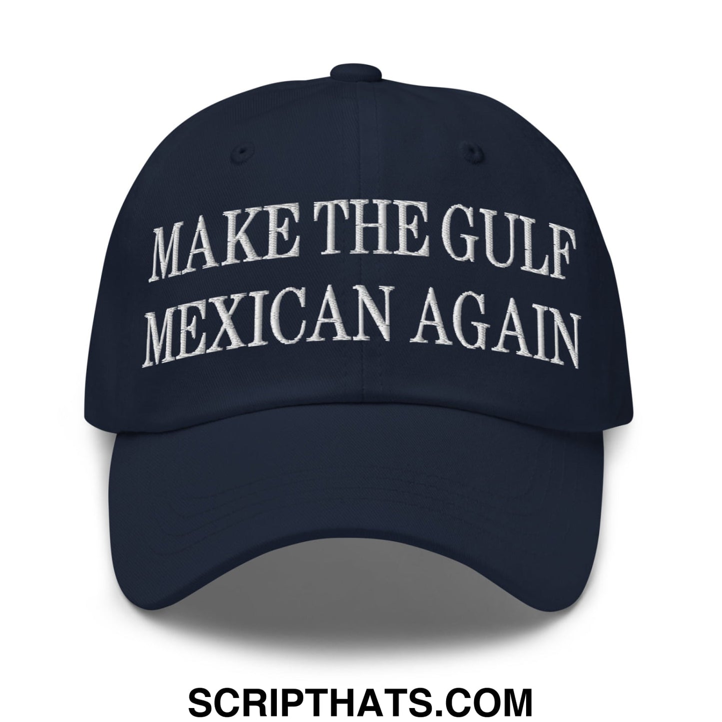 Make The Gulf Mexican Again Embroidered Unstructured Dad Hat Navy